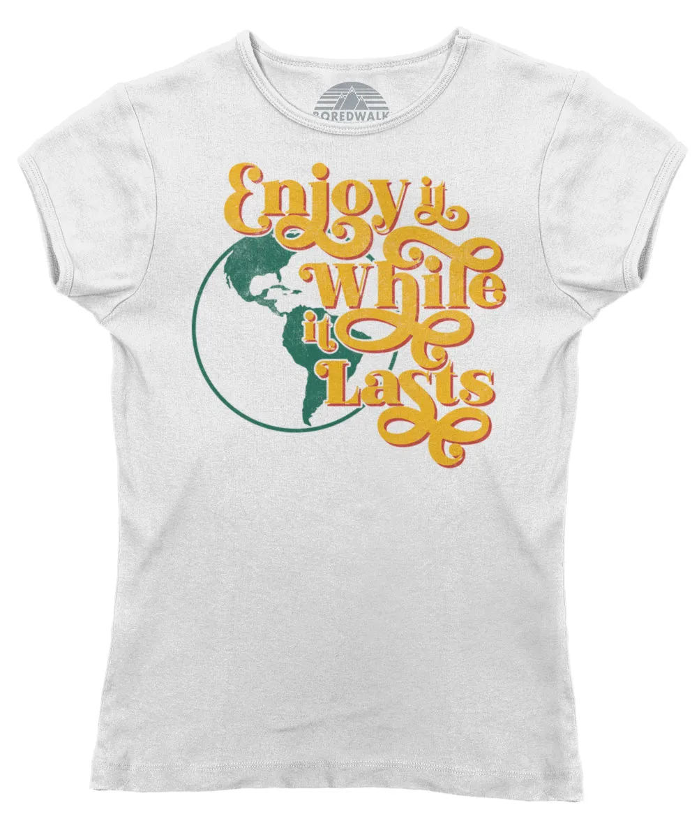 Women's Enjoy It While It Lasts Earth T-Shirt