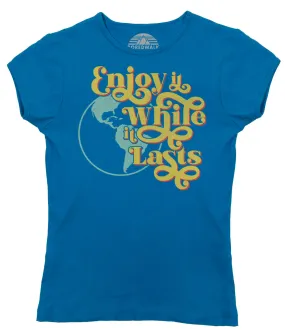 Women's Enjoy It While It Lasts Earth T-Shirt